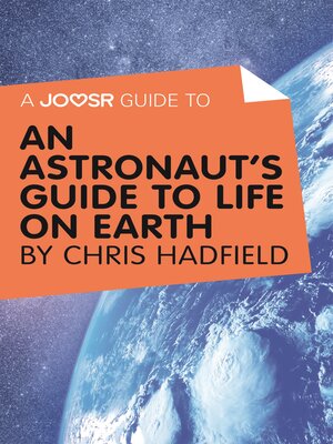 cover image of A Joosr Guide to... an Astronaut's Guide to Life on Earth by Chris Hadfield